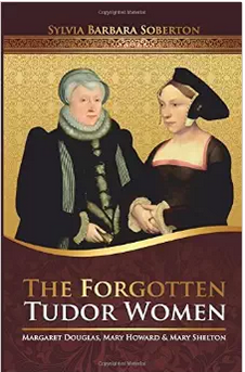 The Forgotten Tudor Women By Sylvia Barbara Soberton Book